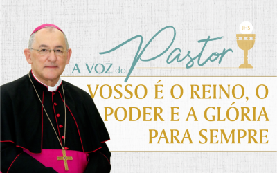 Vosso é o Reino, o Poder e  a Glória para Sempre!