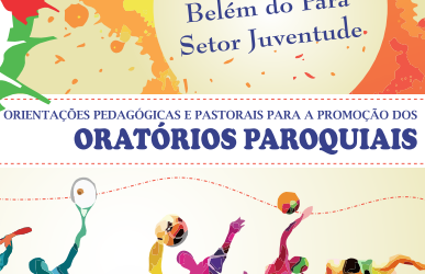 Orientações Pedagógicas e Pastorais para Oratórios