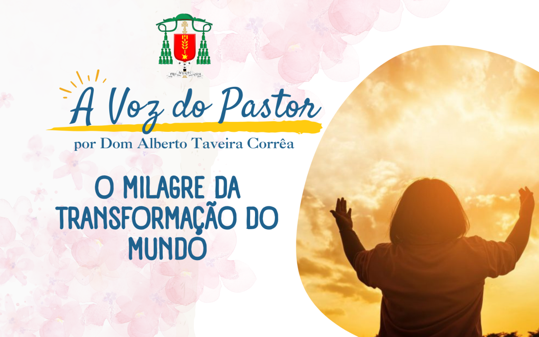 O Milagre da Transformação do Mundo